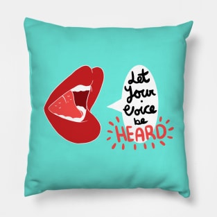Let Your Voice be Heard Pillow