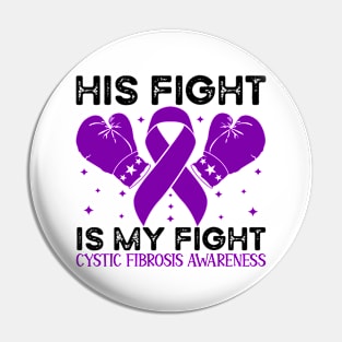 His Fight is My Fight Cystic Fibrosis Awareness Pin