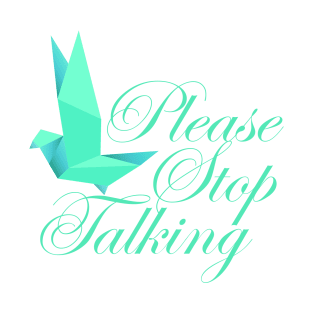 Please Stop Talking T-Shirt