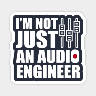 i'm not just an audio engineer Magnet