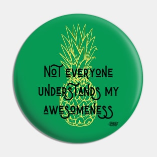 Not Everyone Understands My Awesomeness Pin