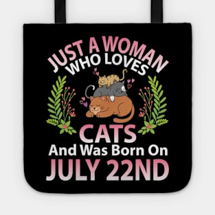 Birthday Me Nana Mom Aunt Sister Wife Daughter Just A Woman Who Loves Cats And Was Born On July 22nd Tote