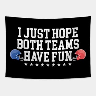 I Just Hope Both Teams Have Fun Tapestry