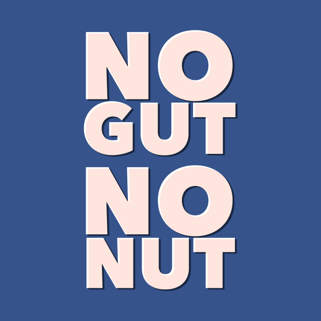 No Gut, No Nut by JasonLloyd