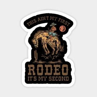 This Ain'T My First Rodeo Magnet