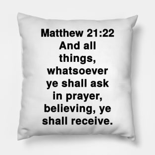 Matthew 21:22 King James Version Bible Verse Text Pillow