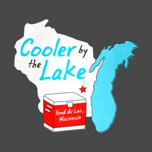 Cooler By The Lake • Fond du Lac, Wisconsin T-Shirt