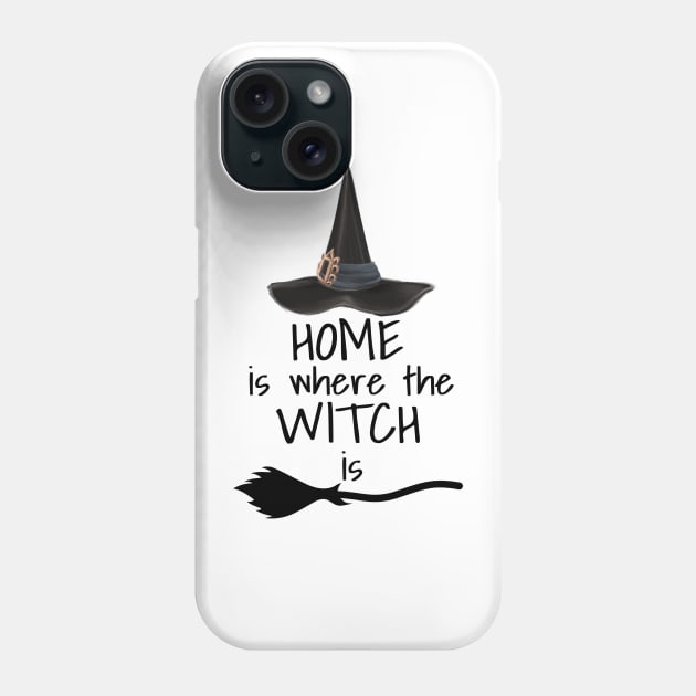 Home is where the Witch is Phone Case by The Cottage Cauldron