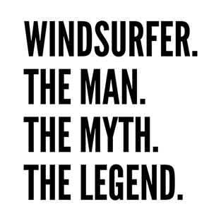 Windsurfer The Man The Myth The Legend For Best Windsurfer T-Shirt