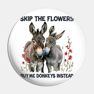 Skip The Flowers Buy Me Donkeys Instead Pin