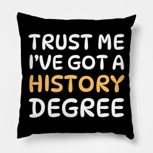 Trust Me, I’ve Got a History Degree Funny Proud Historian Graduation 2024 Pillow