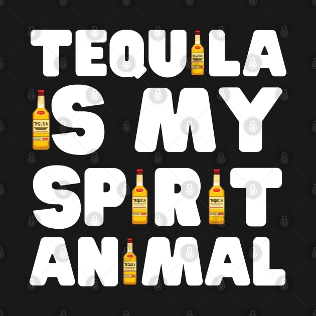 Tequila Is My Spirit Animal by HobbyAndArt