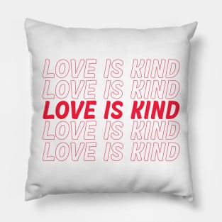 Love is kind Pillow