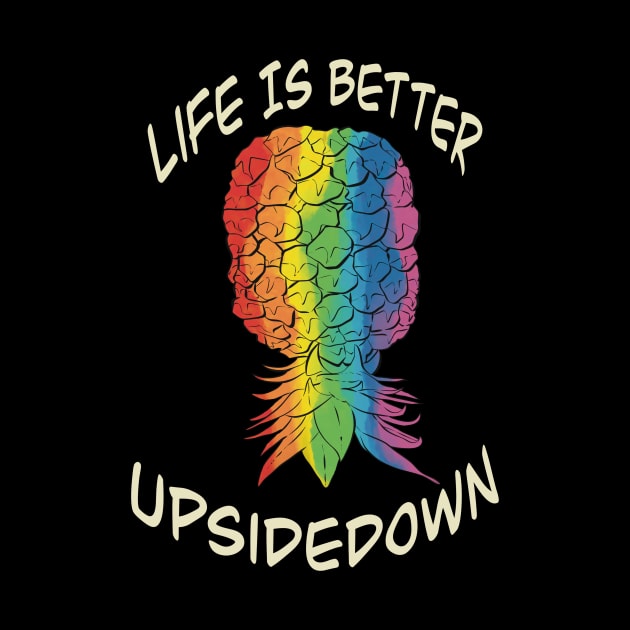 LQBTQ+ Pride Pineapple - life is better upside down by JP