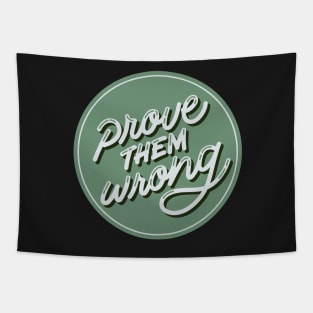 Prove them wrong Tapestry
