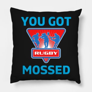 You Got Mossed - You Got Mossed Rugby Lover Funny - You Got Mossed Rugby Fire Ball Pillow