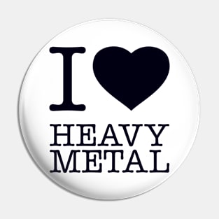 I LOVE HEAVY METAL Pin