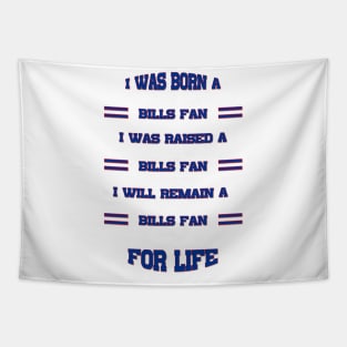 I was born a bills fan I was raised a bills fan I will remain a bills fan for life bills Mafia Tapestry