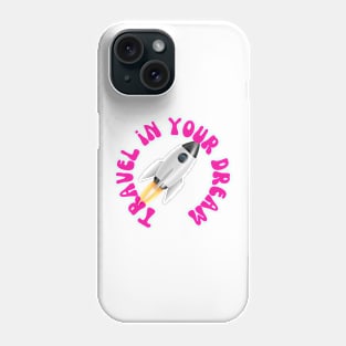 Travel in your dream Phone Case