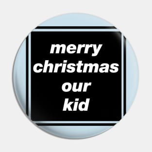 'Merry Christmas Our Kid' Oasis inspired design Pin