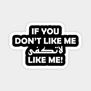 If you don't like me (no please) like me - white text Magnet