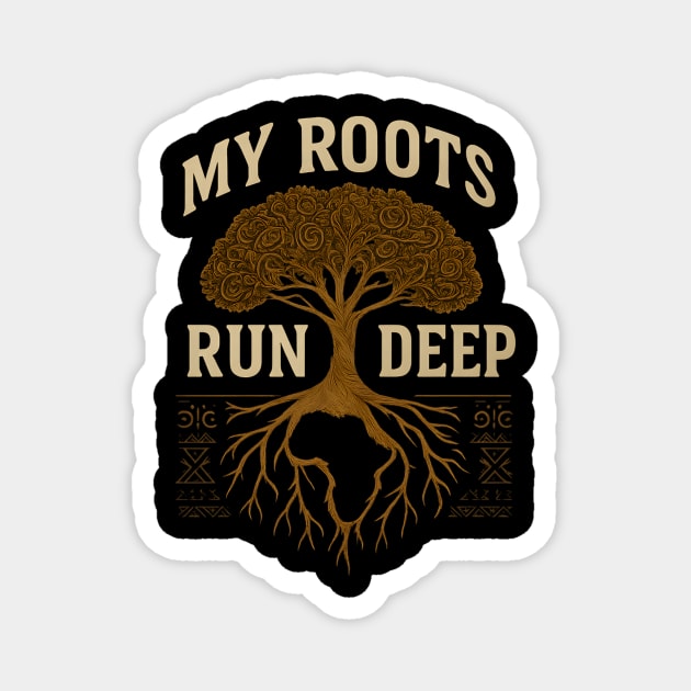 My Roots Run Deep Afrocentric Magnet by Adwoa's Store