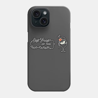 Less stress - eat more ice-cream Phone Case