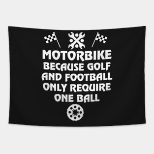 Motorbike because golf and football only require one ball black Tapestry