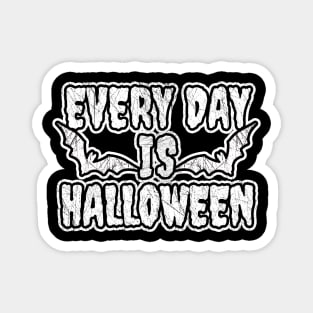 Every day is Halloween Magnet