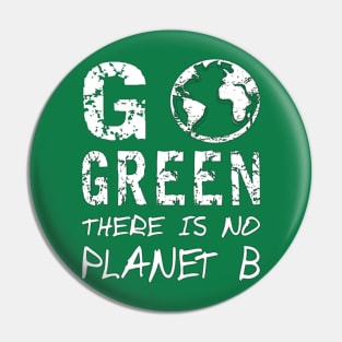 Go Green There Is No Planet B,Greenpeace Earth Day Designs Pin