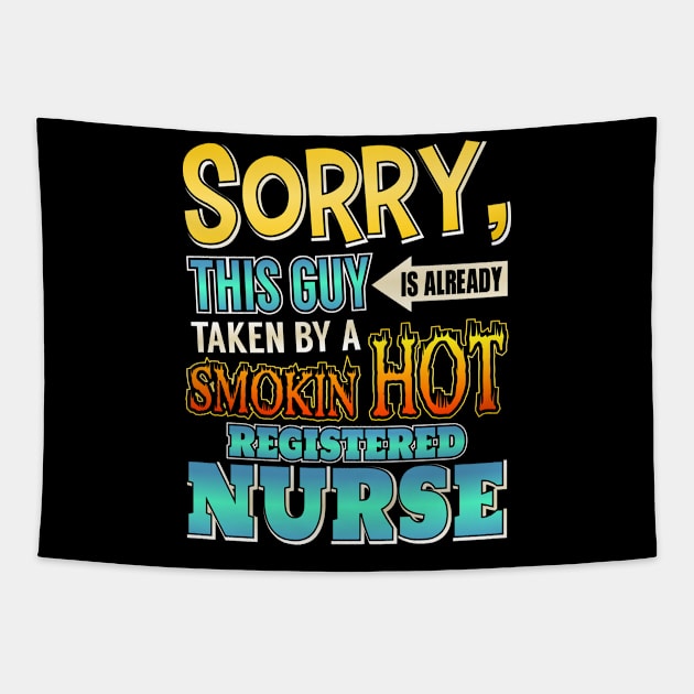 Sorry This Guy Is Taken By A Hot Registered Nurse Tapestry by theperfectpresents