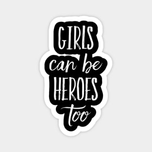 Girls can be heroes too Always be Yourself Phenomenal Woman Like Magnet