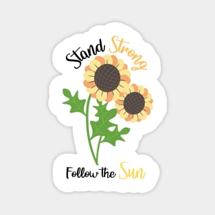 Sunflowers sticker quote, Stand Strong Follow the Sun Magnet