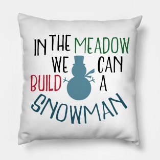 In the meadow we can build a snowman Pillow