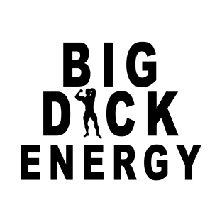 Big Dck Energy Strong Gym T-Shirt