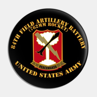 84th Field Artillery Rocket Battery - United States Army Pin