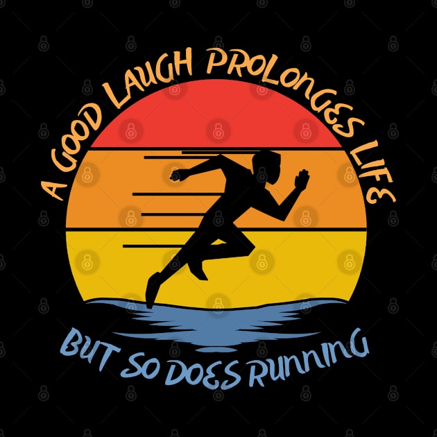 They say a good laugh prolonges life, but so does running by JokenLove