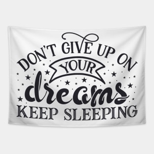 Don't give up on your dreams, keep sleeping! Tapestry