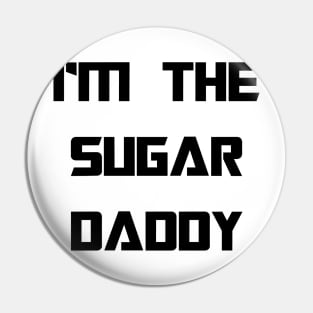 IM THE SUGAR DADDY - MINIMALISTIC Pin