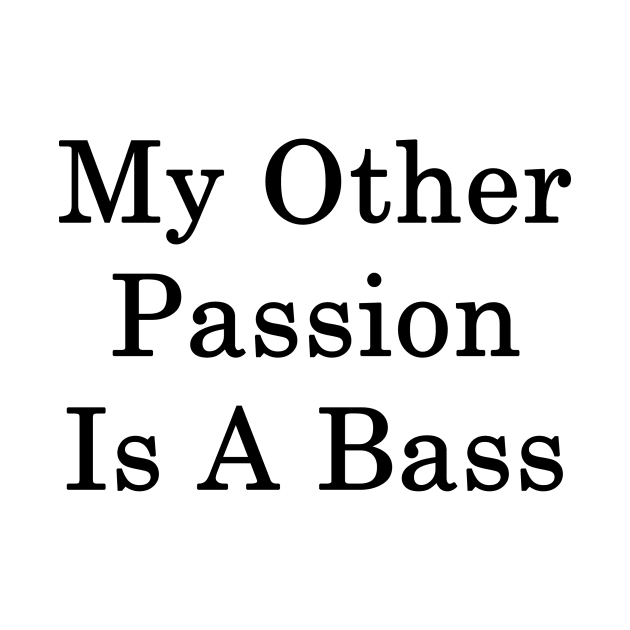 My Other Passion Is A Bass by supernova23