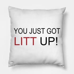 you just got litt up Pillow