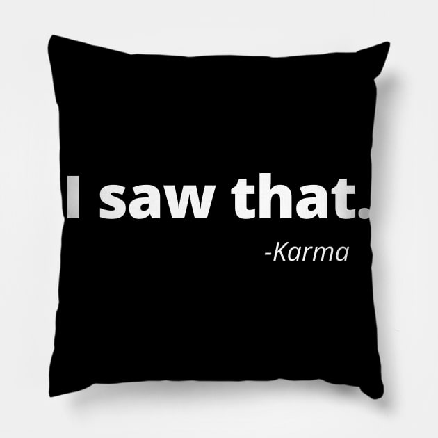 I Saw That Karma Pillow by Word and Saying