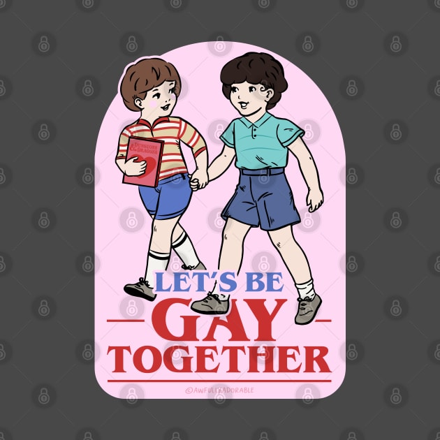 Let's Be Gay Together (Byler version) by awfullyadorable