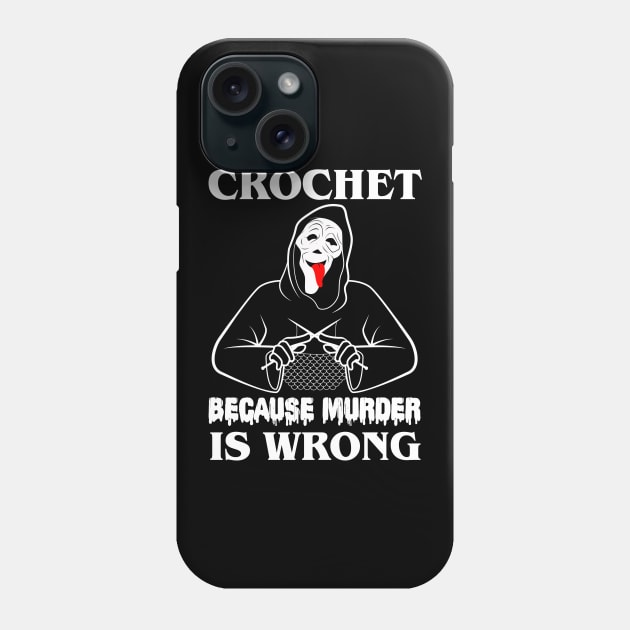 Crochet Because Murder Is Wrong Whats uuuuuup!!! Phone Case by gastaocared