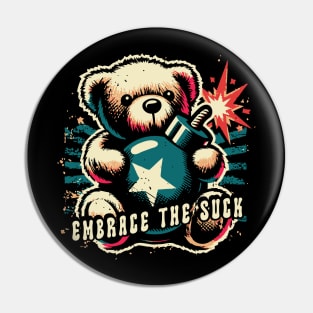 Embrace The Suck /\/\/ Retro Funny Design Pin