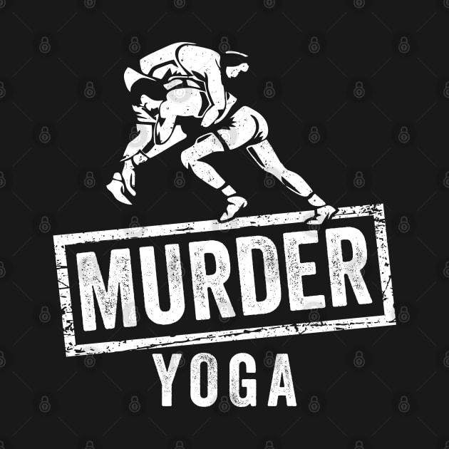 Murder Yoga - Funny Quote by Sarjonello