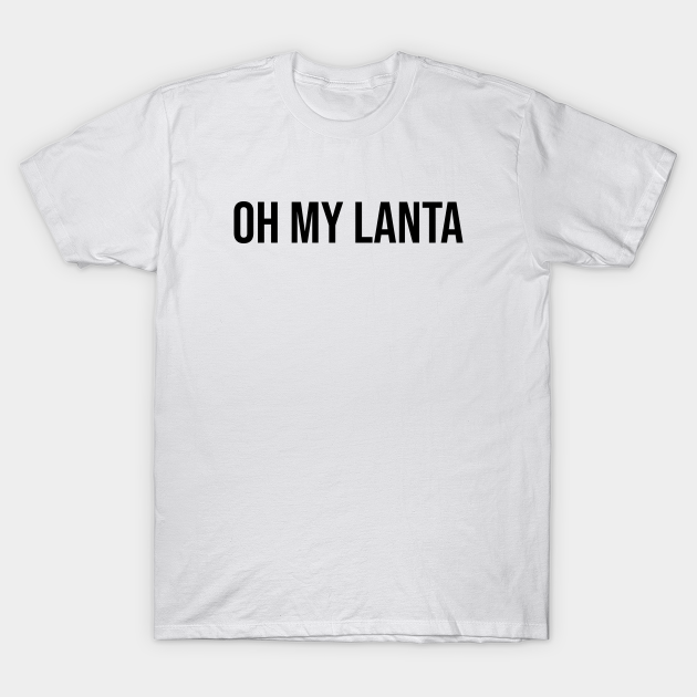 Discover Oh My Lanta - Oh My Lanta - T-Shirt