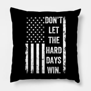 Don't Let The Hard Days Win Vintage American Flag Pillow