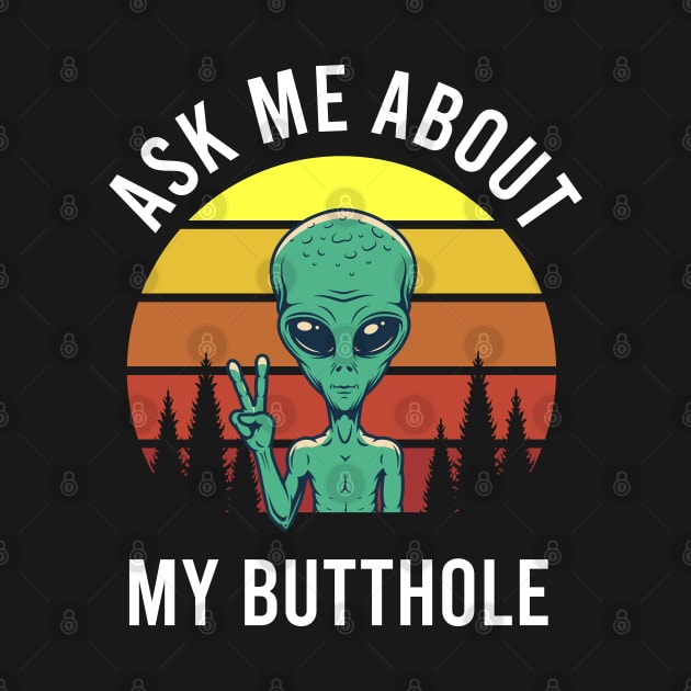 Ask Me About My Butthole by kevenwal