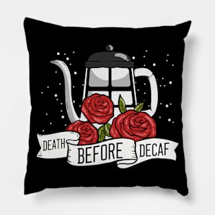 Death Before Decaf - For Coffee Addicts Pillow